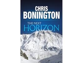 Livro The Next Horizon From the Eiger to the South Face of Annapurna de Sir Chris Bonington (Inglês)
