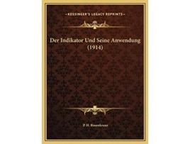 Livro INDIKATOR UND SEINE ANWENDUNG 1914 DER I de P H Rosenkranz (Alemão - Capa Dura)
