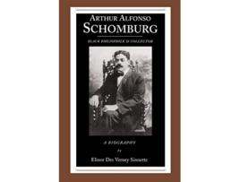 Livro Arthur Alfonso Schomburg Black Bibliophile Collector African American Life Paperback de Elinor Des Verney Sinnette (Inglês)