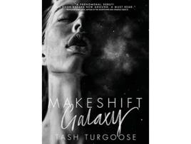Livro Makeshift Galaxy de Tash Turgoose (Inglês)