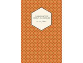 Livro The Romance of Certain Old Clothes de Henry James (Inglês)