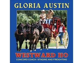 Livro Westward Ho Concord Coach Staging and Freighting de Gloria Austin (Inglês)