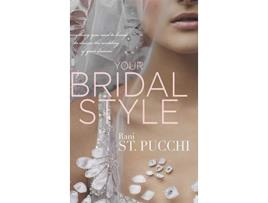 Livro Your Bridal Style Everything You Need to Know to Design the Wedding of Your Dreams de Rani St Pucchi (Inglês)