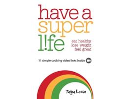 Livro Have a Superlife eat healthy lose weight feel great de Talya Lewin (Inglês)