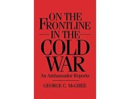 Livro On the Frontline in the Cold War de George Mcghee (Inglês - Capa Dura)