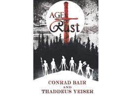 Livro Age of Rust de Thaddeus Yeiser Conrad Bair (Inglês)