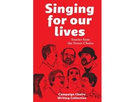 Livro Singing for Our Lives Stories from the Street Choirs de Campaign Choirs Writing Collective (Inglês)