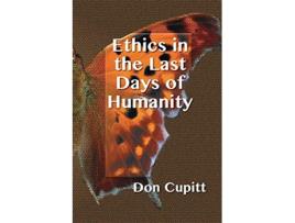 Livro Ethics in the Last Days of Humanity de Don Cupitt (Inglês)