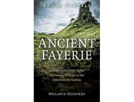 Livro Pagan Portals Ancient Fayerie Stories of the Celtic Sidhe and how to connect to the Otherworldly Realms de Melanie Godfrey (Inglês)