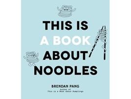 Livro This Is a Book About Noodles de Brendan Pang (Inglês - Capa Dura)