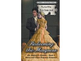 Livro Redeeming the Marquess Sweet and Clean Regency Romance His Majestys Hounds de Arietta Richmond (Inglês)