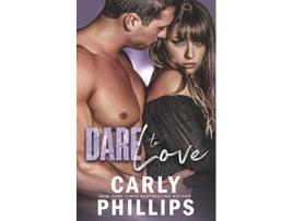 Livro Dare to Love de Carly Phillips (Inglês)