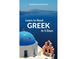 Livro Learn to Read Greek in 5 Days de Georgios Papadakis (Inglês)