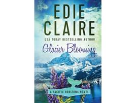 Livro Glacier Blooming Pacific Horizons de Edie Claire (Inglês)