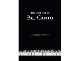 Livro The Lost Art of Bel Canto de Leta Whitney (Inglês)