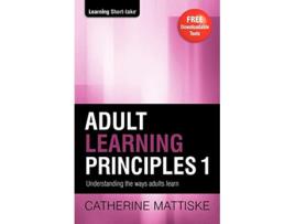 Livro Adult Learning Principles 1 Understanding the ways adults learn Learning ShortTake de Catherine Mattiske (Inglês)