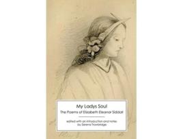 Livro My Ladys Soul The Poems of Elizabeth Eleanor Siddall de Elizabeth Eleanor Siddall (Inglês)