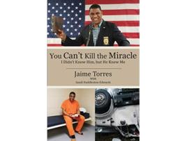 Livro You Cant Kill The Miracle I Didnt Know Him But He Knew Me de Torres Jaime Huddlestonedwards Sandi (Inglês)