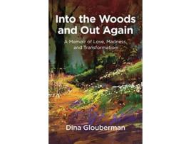 Livro Into the Woods and Out Again A Memoir of Love Madness and Transformation de Dina Glouberman (Inglês)