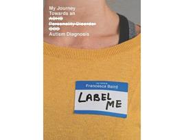 Livro Label Me My Journey Towards an Autism Diagnosis de Baird (Inglês)