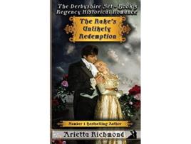 Livro The Rakes Unlikely Redemption Regency Historical Romance The Derbyshire Set de Arietta Richmond (Inglês)