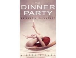 Livro The Dinner Party An Erotic Adventure Lesbian Voyeur Erotica Jades Erotic Adventures de Victoria Rush (Inglês)