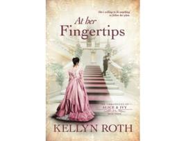Livro At Her Fingertips The Chronicles of Alice and Ivy de Kellyn Roth (Inglês)