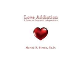 Livro Love Addiction A Guide to Emotional Independence de Martha R Bireda Ph D (Inglês)