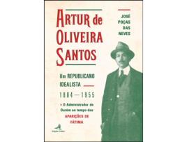 Livro Artur de Oliveira Santos – Um Republicano Idealista 1884 1955… de José Poças das Neves