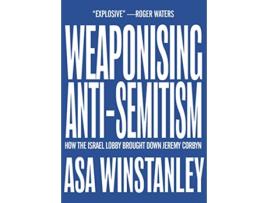 Livro Weaponising AntiSemitism de Asa Winstanley (Inglês)