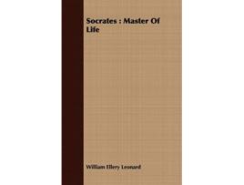 Livro Socrates Master Of Life de William Ellery Leonard (Inglês)