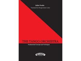 Livro The Tango Orchestra Fundamental Concepts and Techniques de Julián Peralta (Inglês)