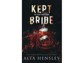 Livro Kept Bride A Dark Romance The Secret Bride de Alta Hensley (Inglês)
