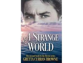 Livro A Strange World Book 2 of The LORD BYRON Series de Gretta Curran Browne (Inglês)