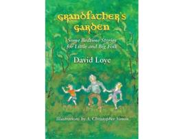 Livro Grandfather's Garden: Some Bedtime Stories for Little and Big Folk David Loye (Inglês)