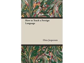 Livro How to Teach a Foreign Language de Otto Jespersen (Inglês)