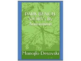Livro PARK BENCH STORYs By Announimis Author Manojlo Desovski de Manojlo Desovski (Inglês)