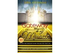 Livro Gateway to my Miracle Large Print Unlock And Discover Divine Healing For Your Life de April Stutzman e Jodi Ahrens-Ferguson (Inglês)