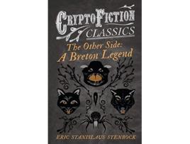 Livro The Other Side A Breton Legend Cryptofiction Classics Weird Tales of Strange Creatures de Eric Stanislaus Stenbock (Inglês)