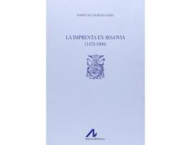 Livro La Imprenta En Segovia.(1472-1900) de Fermín. De Los Reyes Gómez (Espanhol)