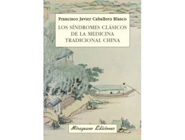 Livro Los Síndromes Clásicos De La Medicina Tradicional China de Francisco Javier Caballero Blasco (Espanhol)