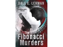 Livro The Fibonacci Murders Howard County Mysteries de Dale E Lehman (Inglês)