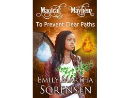 Livro To Prevent Clear Paths 3 Magical Mayhem de Emily Martha Sorensen (Inglês)