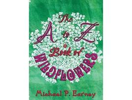 Livro The A to Z Book of Wildflowers de Michael P Earney (Inglês - Capa Dura)