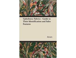 Livro Upholstery Fabrics A Guide to their Identification and Sales Features de Anon (Inglês)