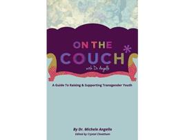 Livro On The Couch With Dr Angello A Guide to Raising and Supporting Transgender Youth de Dr Michele Angello (Inglês)
