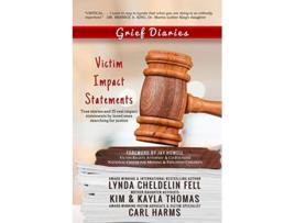 Livro Grief Diaries Victim Impact Statements de Lynda Cheldelin Fell Kim Thomas Kayla Thomas Carl Harms (Inglês)