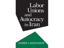 Livro labor unions and autocracy in iran de habib ladjevardi (inglês)