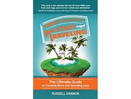 Livro Stop Dreaming Start Traveling The Ultimate Guide to Traveling More and Spending Less de Russell Hannon (Inglês)