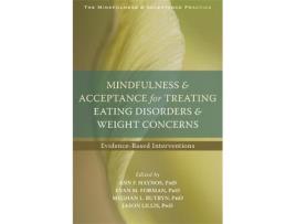 Livro mindfulness and acceptance for treating eating disorders and weight concerns de evan m. forman,jason lillis (inglês)